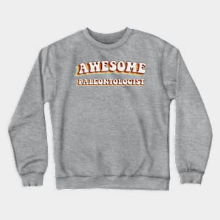 Awesome Paleontologist - Groovy Retro 70s Style Crewneck Sweatshirt